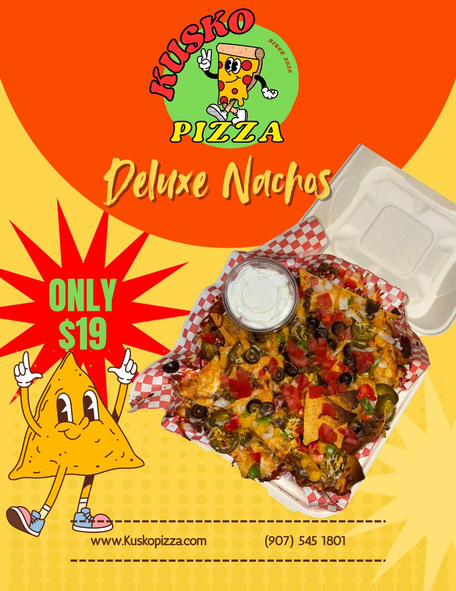Kusko Pizza ad: Deluxe nachos, $19
